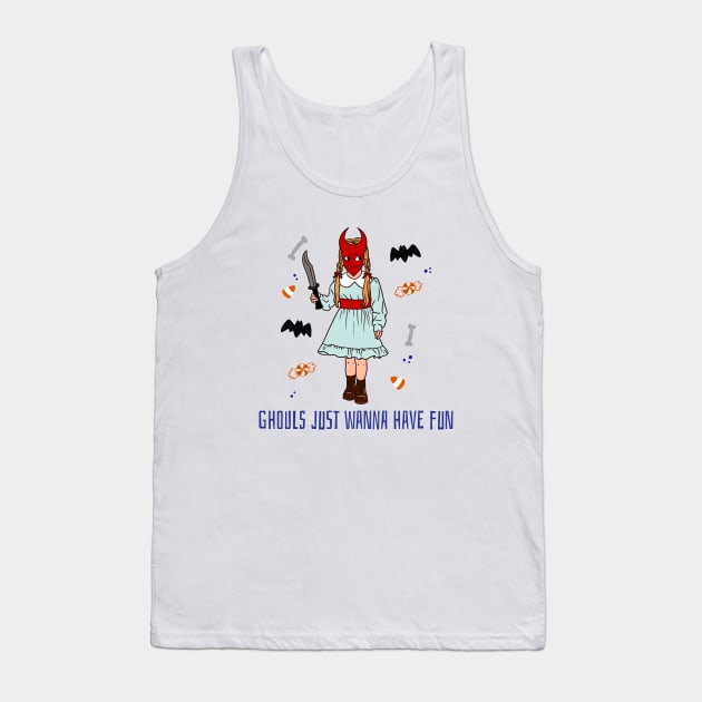 Ghouls just wanna have fun Tank Top by Live Together